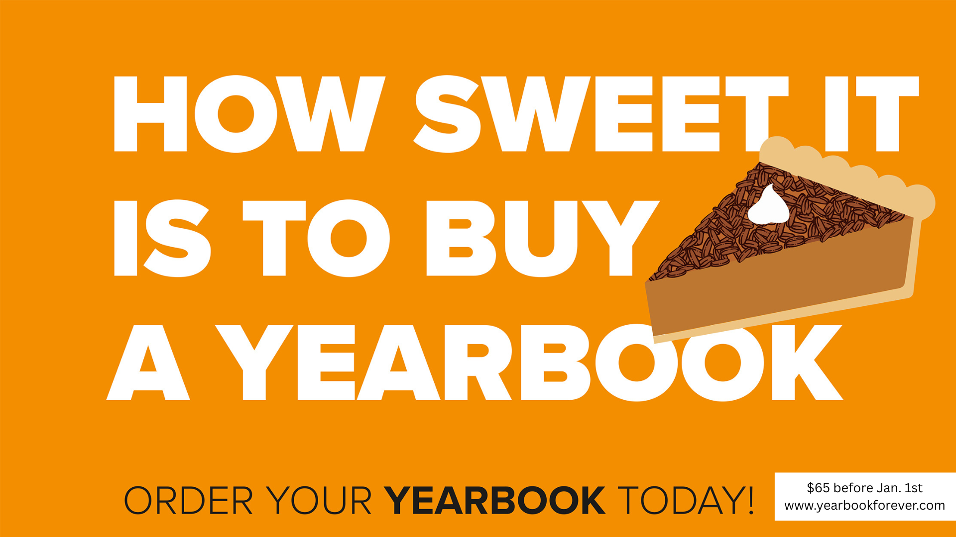 Buy a yearbook, $65 www.yearbookforever.com